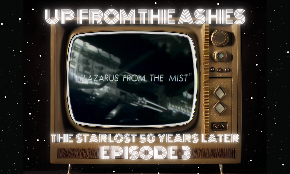“Lazarus from the Mist”: THE STARLOST Ep. 2 – UFTA 003