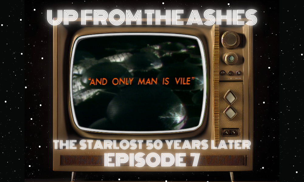 “And Only Man Is Vile”: THE STARLOST Ep. 6 – UFTA 007